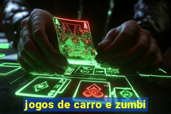 jogos de carro e zumbi